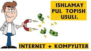 ISHLAMAY PUL TOPISH USULI SARMOYASIZ PUL ISHLASH INTERNETDA PUL ISHLASH BEPUL FAKTLAR