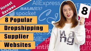 Honest Reviews for 8 Popular Dropshipping Supplier Websites/CJ Dropshipping/Aliexpress/Spocket/...