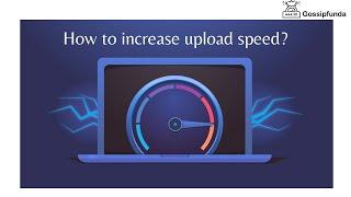 How to increase upload speed