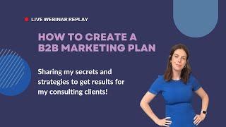 [Webinar replay] How to create a B2B Marketing Plan + bonus behind the scenes and Q&A