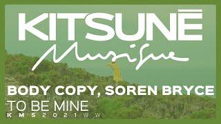 Body Copy, Soren Bryce - To Be Mine | Kitsuné Musique