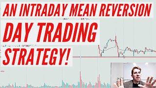 An Intraday Mean Reversion Day Trading Strategy 