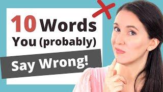 10 Words You (probably) Say Wrong!