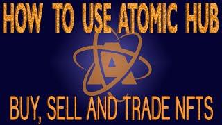 ATOMIC HUB - HOW TO NAVIGATE - WAX BLOCKCHAIN - BUY, SELL AND TRADE NFTS!!!