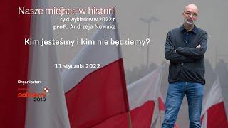 Prof. Andrzej Nowak "Kim jesteśmy i kim nie będziemy? "