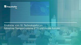 Eindrücke vom 10. Technologieforum »Fahrerlose Transportsysteme (FTS) und mobile Roboter«