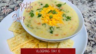 Creamy Ham and Potato Soup | Loaded Baked Potato Soup | Soup | Vlogmas Day 10 | Cookmas