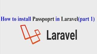 How to install Passport in Laravel 8 ( part 1(2021))