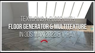 Texturing a Floor with Floor Generator & MultiTexture in 3ds Max 2022 & V-Ray
