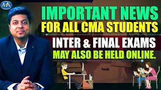 Important News for all CMA Students | CMA online exams for Inter & Final may be held
