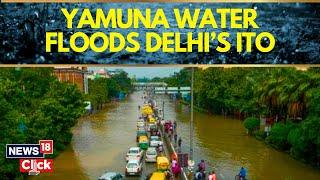Delhi Flood News: Yamuna Water FloodsITO | Delhi Yamuna News Today | Delhi News Today | News18