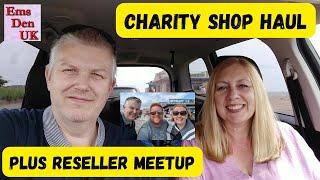 Charity Shop Haul & Reseller Meetup With Knights Life - UK eBay Reselling Couple