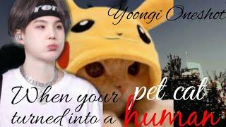When your pet cat turned into a human||BTS FF||SUGA ONESHOT||