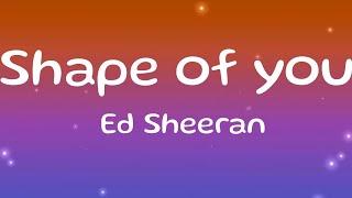 Ed Sheeran - Shape Of You  Lyrics