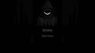 Dj Callex - Dark Choir