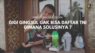 Gigi Gingsul gak bisa jadi TNI !!!!... solusinya gimana ?...