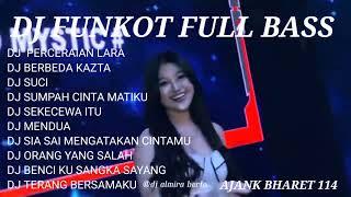 DJ FUNKOT FULL BASS TERBARU 2024 | FUNKOT ALBUM DJ ALMIRA BERTO | DJ PERCERAIAN LARA