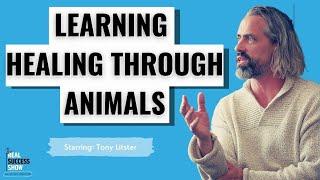 Studying Animals Will Heal You with Tony Litster