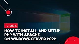 How to install and setup PHP with Apache on Windows Server 2022 | VPS Tutorial