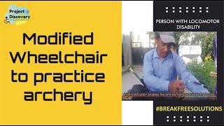 Modified Wheelchair to practice archery|Breakfreesolutions