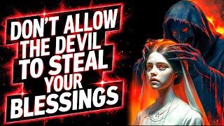 Don't Allow The Devil To Steal Your Blessings | God Helps