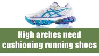 Why runners with high arches need cushioning running shoes