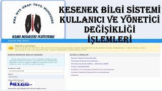 KESENEK BİLGİ SİSTEMİ KULLANICI VE YÖNETİCİ DEĞİŞİKLİĞİ