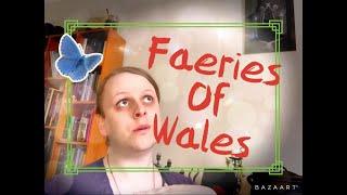 Welsh Faeries | Celtic fairy beliefs and folklore of Wales