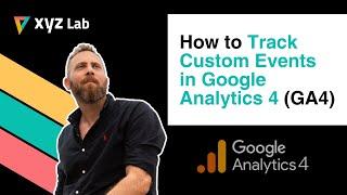 How to Track Custom Events in Google Analytics 4 (GA4) via Google Tag Manager (GTM)