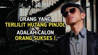 ORANG YANG TERLILIT HUTANG PINJOL ADALAH CALON ORANG SUKSES || Video Motivasi || Singgih B Maulana