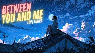 Between You and Me - Chill Lofi Mix  [Study & Work Music] #lofitunes #jazzhop #study #lofi