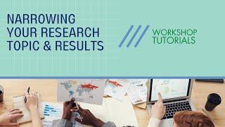 Narrowing Your Research Topic & Results