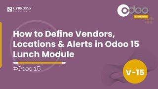 How to Configure Vendors, Locations & Alerts in Odoo 15 Lunch Module | Odoo 15 Enterprise Edition