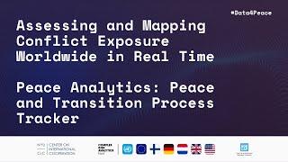 Assessing + Mapping Conflict Exposure Worldwide in Real Time; Peace & Transition Process Tracker