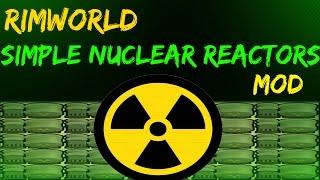 Rimworld Mod Guide: Simple Nuclear Reactors Mod! Rimworld Mod Showcase