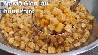 Cách thắng Tóp Mỡ Giòn Lâu Thơm Phức không hôi dầu và bảo quản được lâu