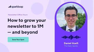 Newsletter Office Hours: How to scale paid growth with Daniel Hoeft (from The Daily Upside)