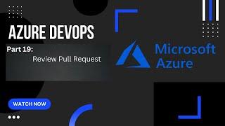 Part 19: Review Pull Request | Azure Repos | Azure DevOps Tutorial