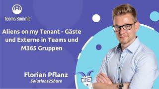 Aliens on my Tenant - Gäste und Externe in Teams und M365 Gruppen | Florian Pflanz|Teams Summit 2023