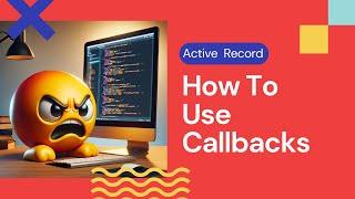 Active Record Callbacks 101: A Beginner's Guide to Automating Stuff