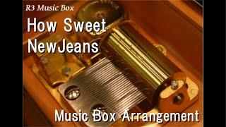 How Sweet/NewJeans [Music Box]