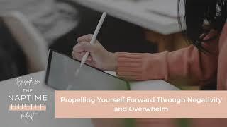 Propelling Yourself Forward Through Negativity and Overwhelm