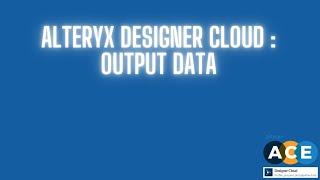 Alteryx Designer Cloud   Output Data