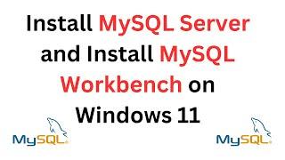 How to Install MySQL Server and MySQL Workbench on Windows 11