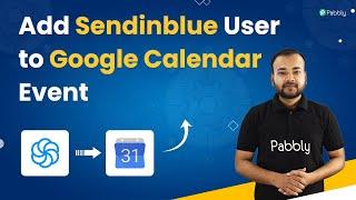 Add Sendinblue User to Google Calendar Event Automatically - Sendinblue to Google Calendar