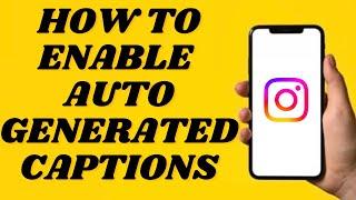 How to Enable Auto Generated Captions On Instagram Videos | Simple tutorial