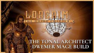 LORERIM BUILD: THE LAST DWEMER – TONAL ARCHITECT & CHRONOMANCER