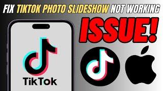 (2024) How To Fix TikTok Photo Slideshow Not Working - Full Guide