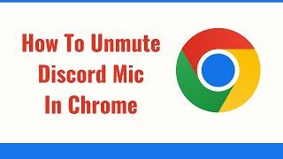 How To Unmute Discord Mic In Chrome