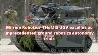 Milrem Robotics’ THeMIS UGV excelles at unprecedented ground robotics autonomy trials